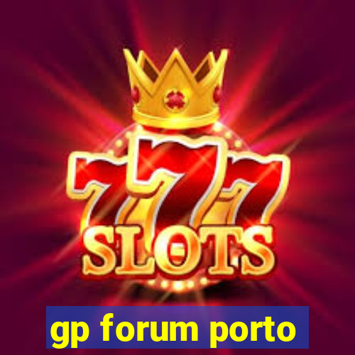 gp forum porto