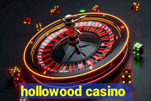 hollowood casino