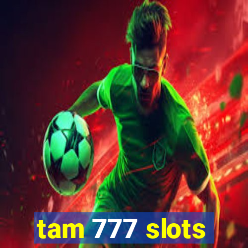 tam 777 slots