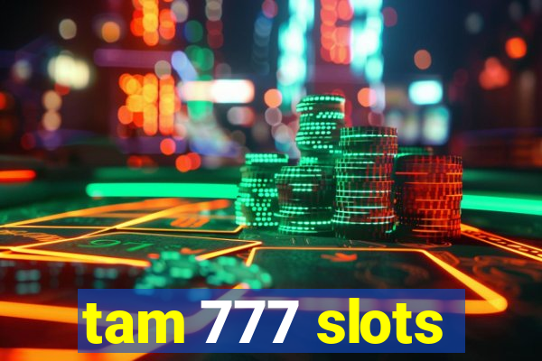 tam 777 slots