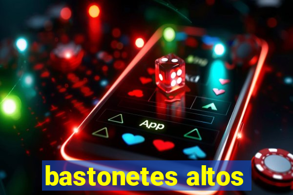 bastonetes altos