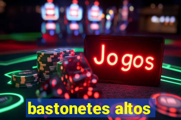 bastonetes altos