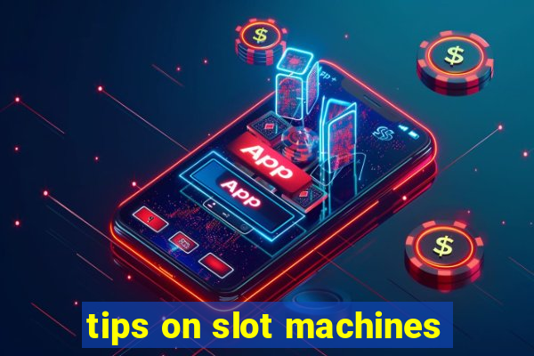 tips on slot machines