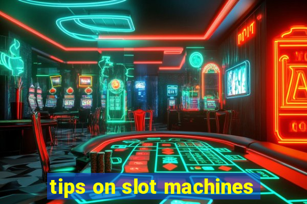 tips on slot machines