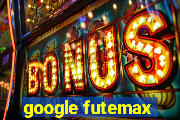 google futemax