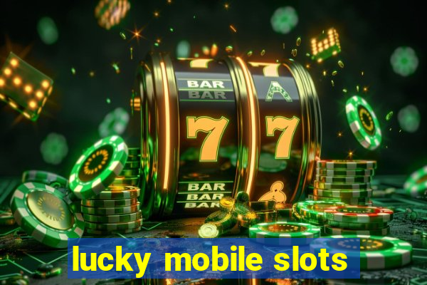 lucky mobile slots