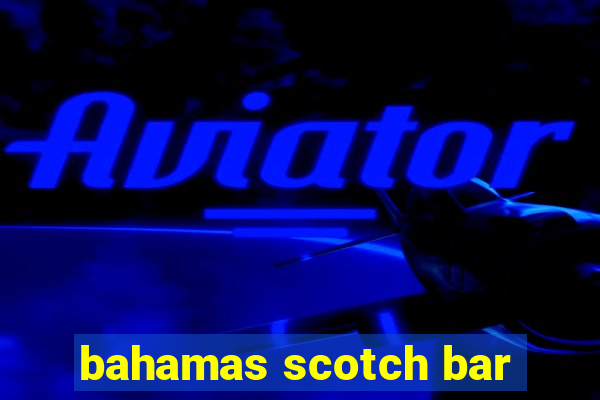 bahamas scotch bar