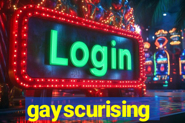 gayscurising