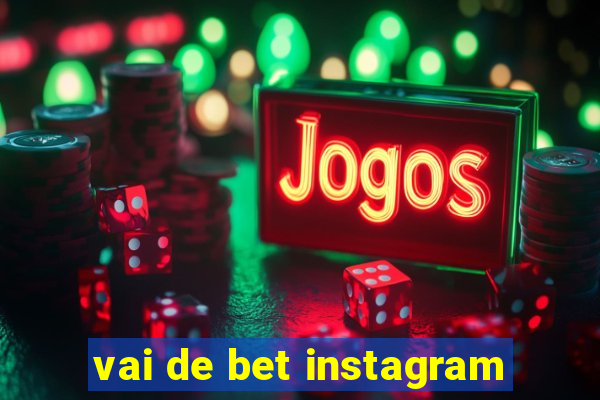 vai de bet instagram