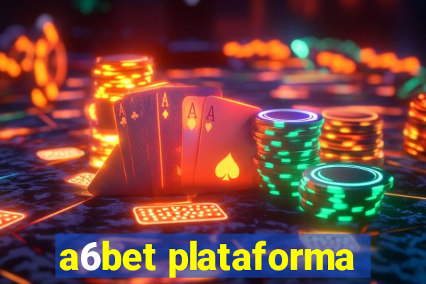 a6bet plataforma