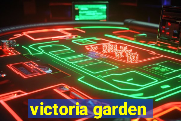 victoria garden