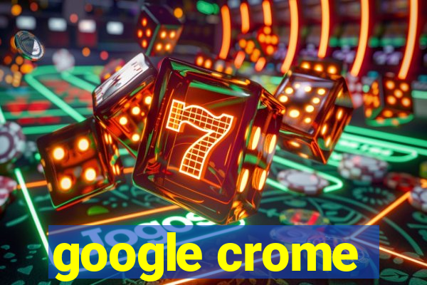 google crome