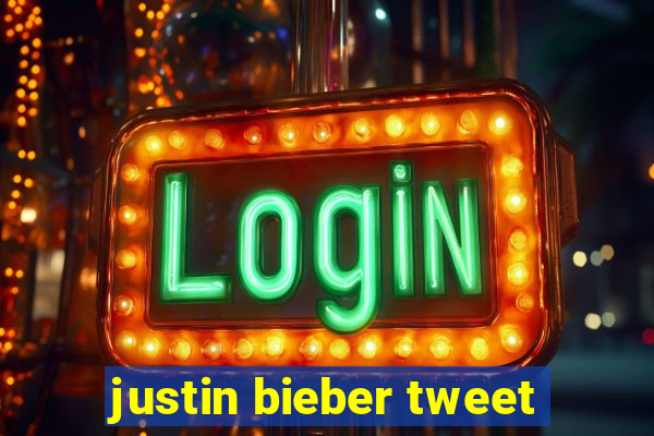 justin bieber tweet