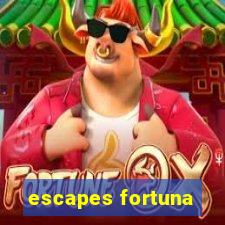 escapes fortuna