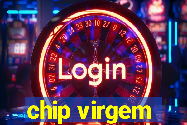 chip virgem