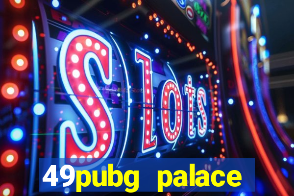 49pubg palace sports slots