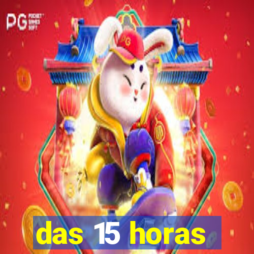 das 15 horas