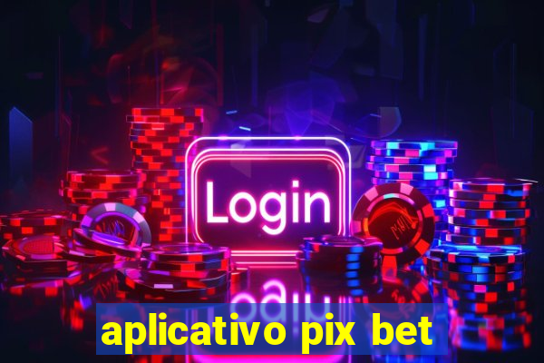 aplicativo pix bet