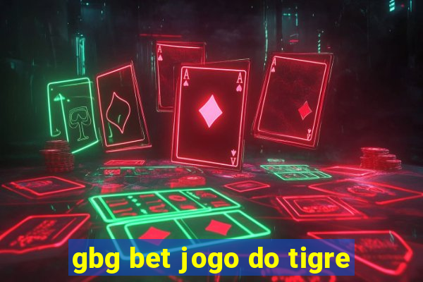 gbg bet jogo do tigre