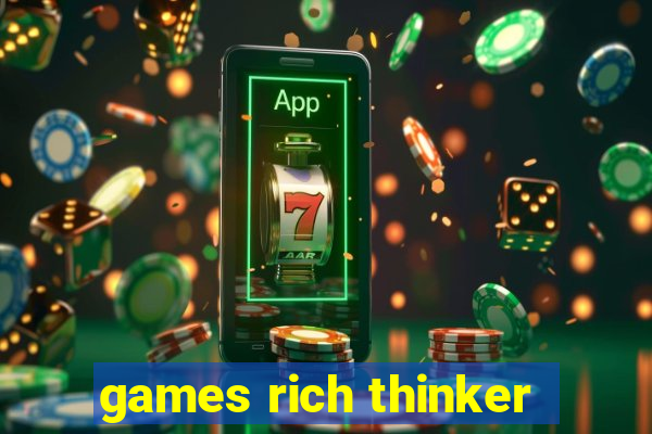 games rich thinker