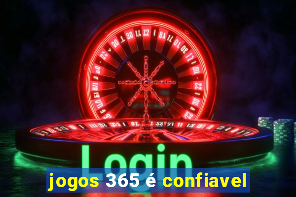 jogos 365 é confiavel