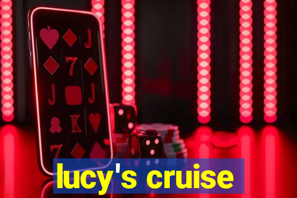 lucy's cruise