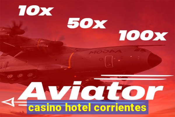 casino hotel corrientes