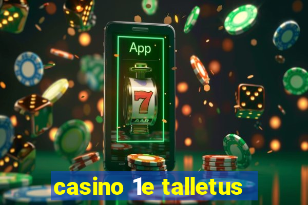 casino 1e talletus