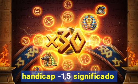 handicap -1,5 significado