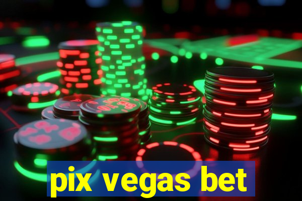 pix vegas bet