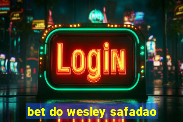 bet do wesley safadao