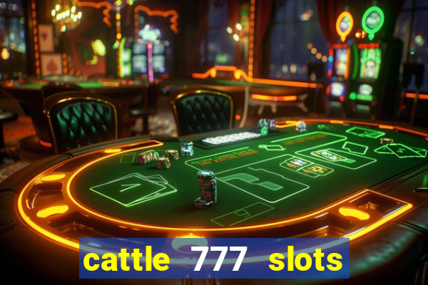 cattle 777 slots paga mesmo