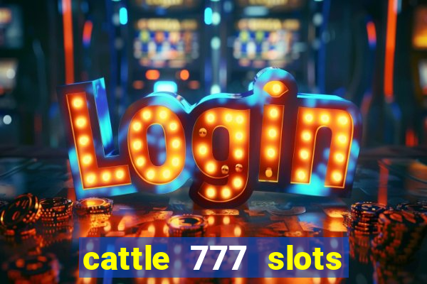 cattle 777 slots paga mesmo