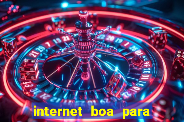 internet boa para jogos online