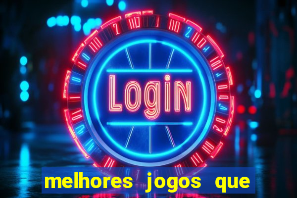 melhores jogos que d?o dinheiro