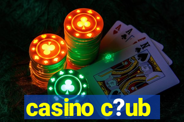 casino c?ub