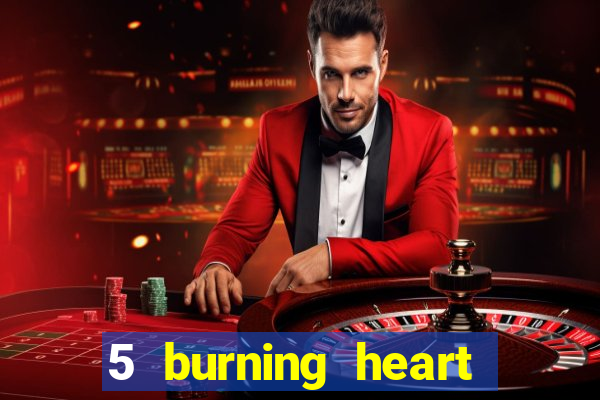 5 burning heart slot recenzie