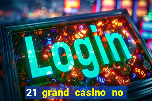 21 grand casino no deposit bonus