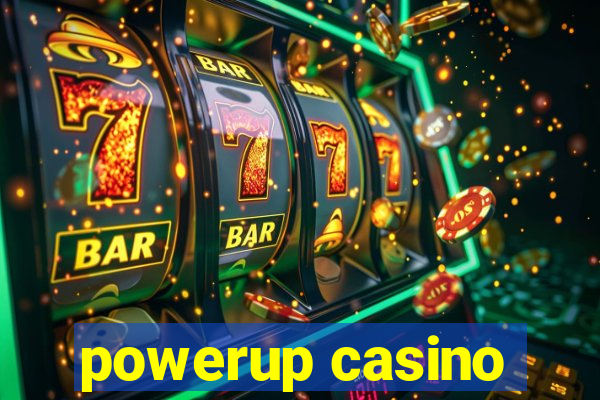 powerup casino