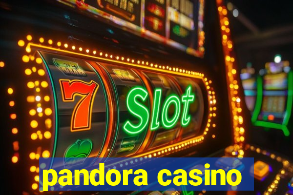 pandora casino