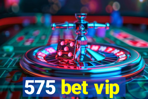 575 bet vip