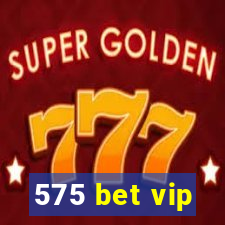 575 bet vip