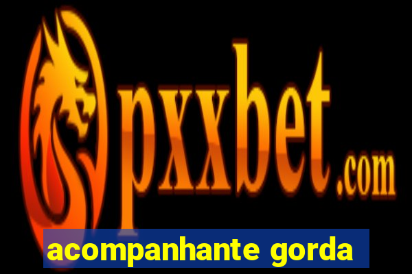 acompanhante gorda