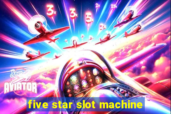 five star slot machine