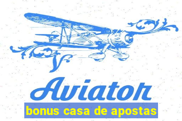 bonus casa de apostas