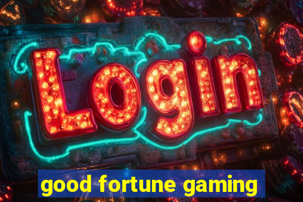 good fortune gaming