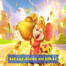 bet.app-divide um bilhão