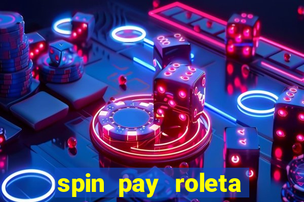 spin pay roleta ganhar dinheiro