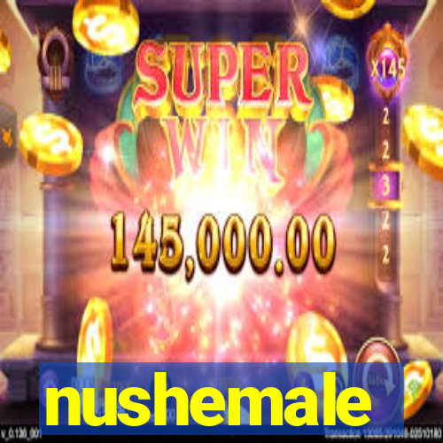 nushemale