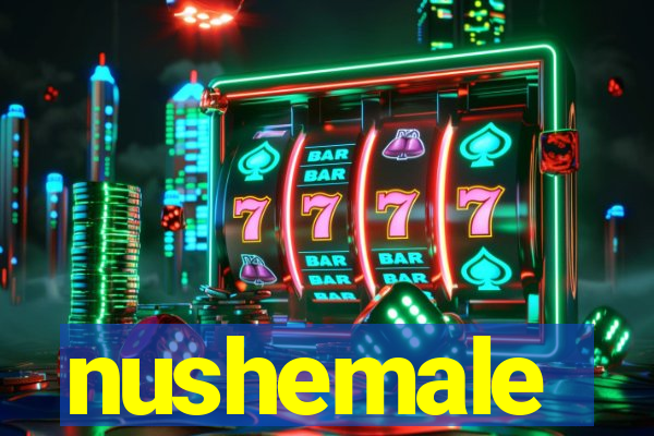 nushemale